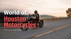 Exploring the Thrilling World of Houston Motorcycles