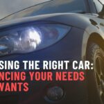 Choosing the Right Car: Balancing Your Needs and Wants